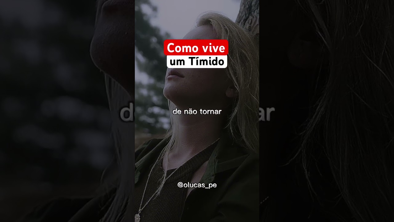 Como vive um t&iacute;mido! #opoderdamente #poderdopensamento