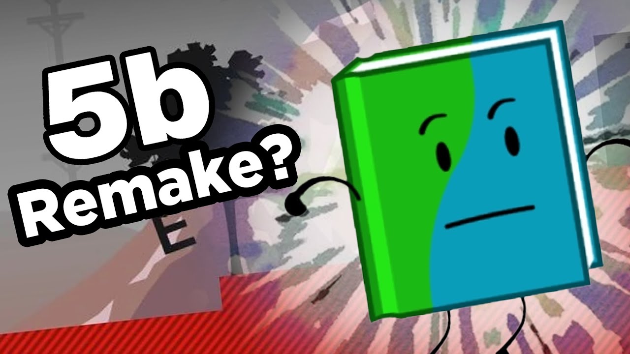 Should BFDIA 5B Be Remade?
