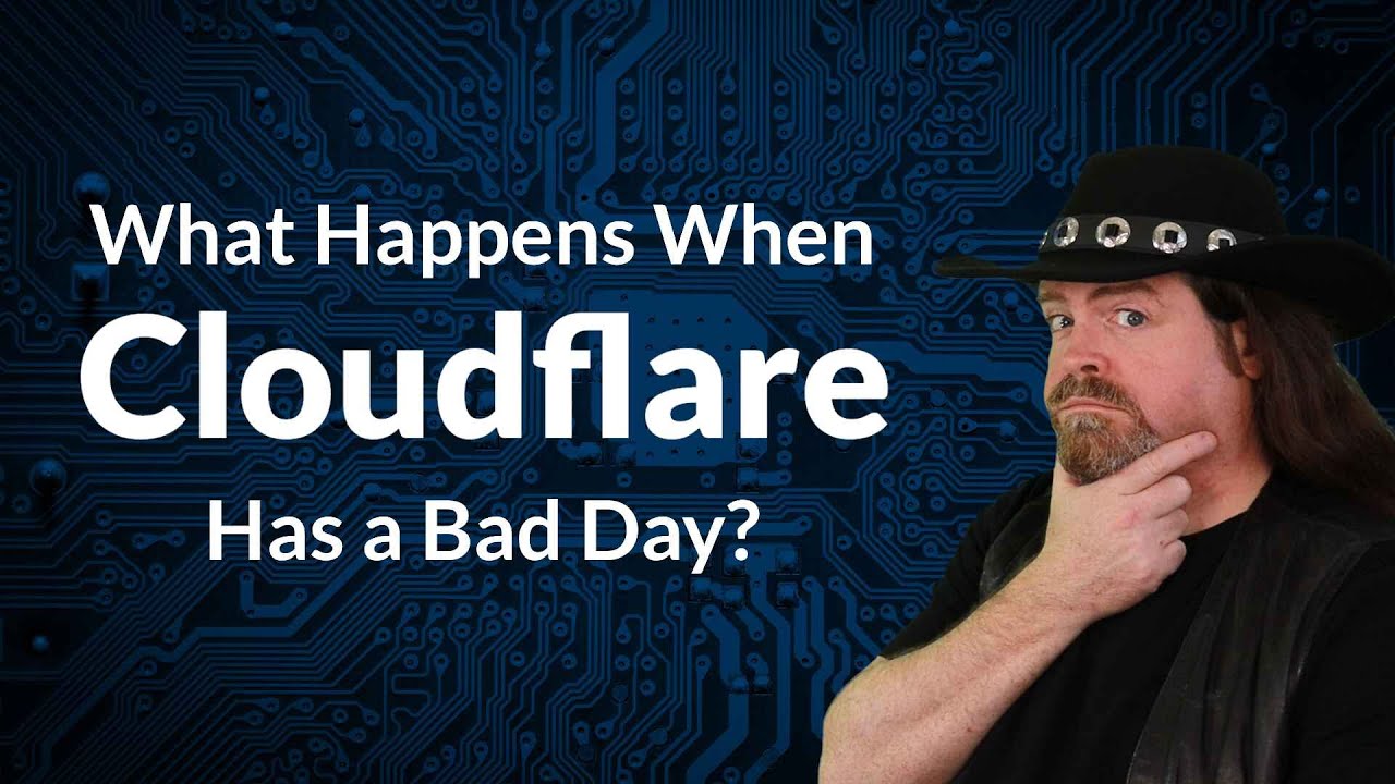 What Happens When Cloudflare Has a Bad Day?
