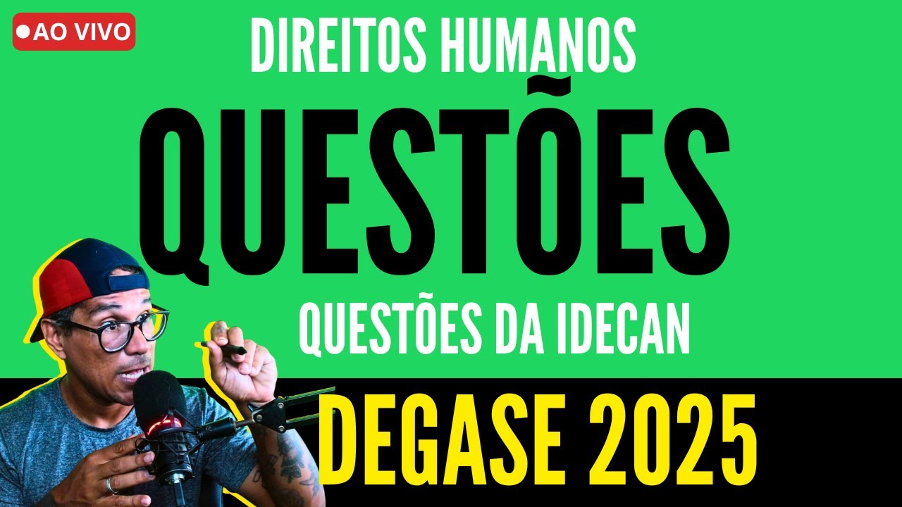 🔴 DEGASE - QUESTÕES DECLARAÇÃO UNIVERSAL DOS DIREITOS HUMANOS - IDECAN ATUALIZADA