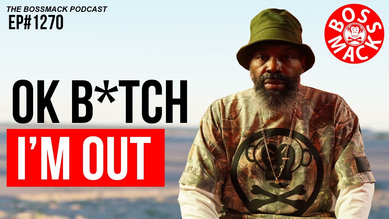 #TheBossMackPodcast - EP#1270 - OK B*TCH, I'M OUT