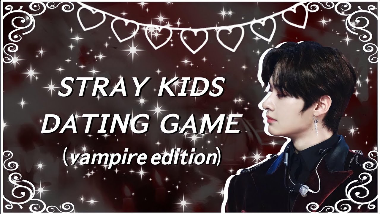 KPOP DATING GAME (STRAY KIDS | VAMPIRE EDITION)