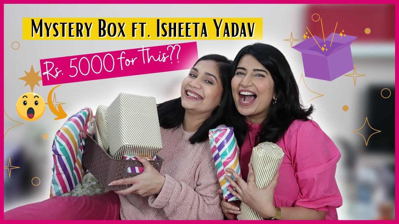 I paid @IsheetaYadav   Rs. 5000 to make me Mystery Box | Look What I got !!!