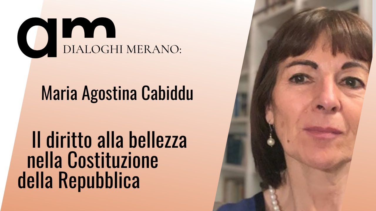 Il diritto alla bellezza nella Costituzione della Repubblica | M.A. Cabiddu | Dialoghi Merano | 2025