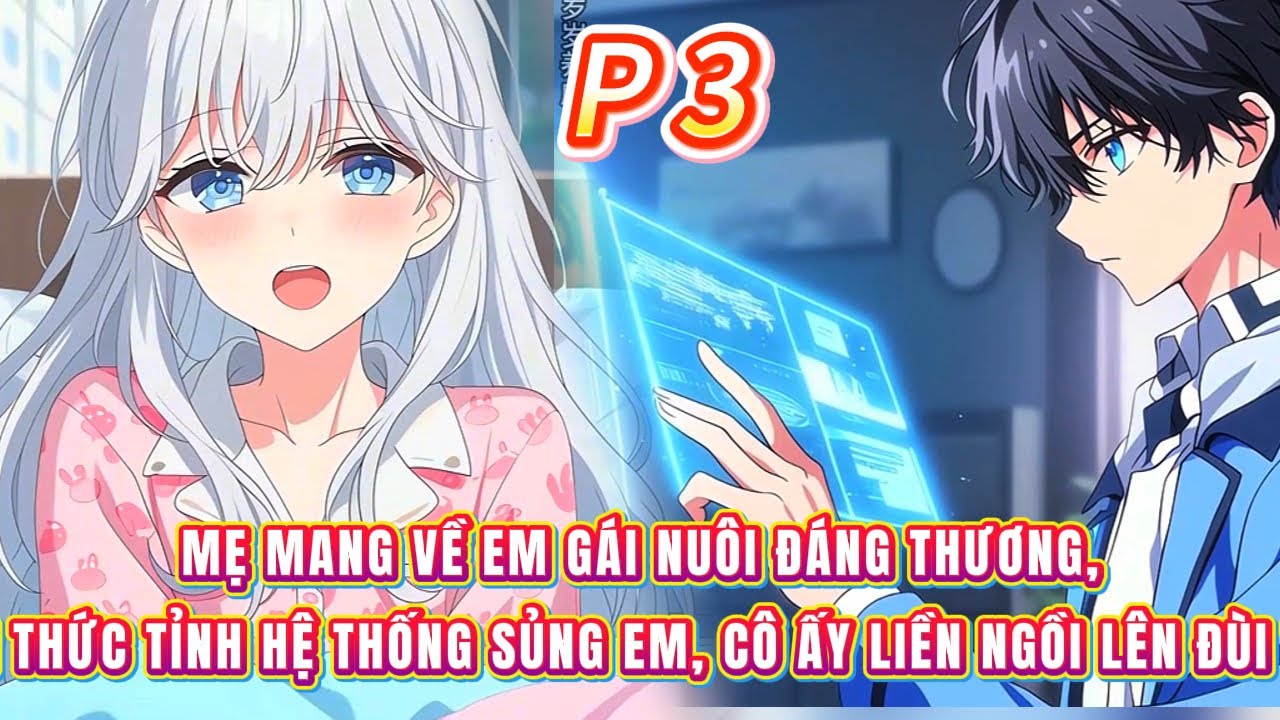 Mẹ mang về em gái nuôi đáng thương, tôi thức tỉnh hệ thống sủng em, cô ấy liền ngồi lên đùi tôi |3