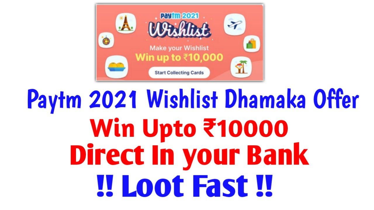 Paytm New Year 2021 Wishlist Offer ll Win Upto ₹10000 ll Live Scratch ll Loot Fast ll