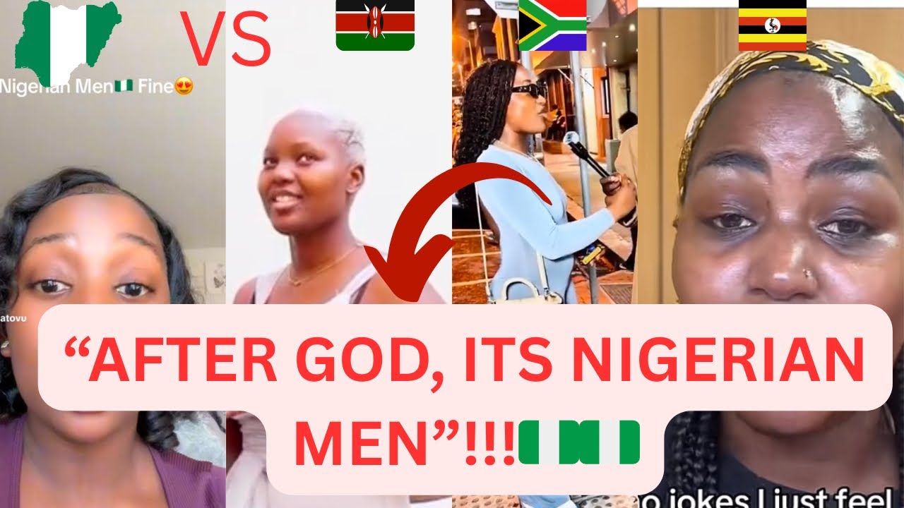 WHAT IS SO SPECIAL ABOUT NIGERIAN MEN??African Women Speak Out!! 🇳🇬🇳🇬🇳🇬