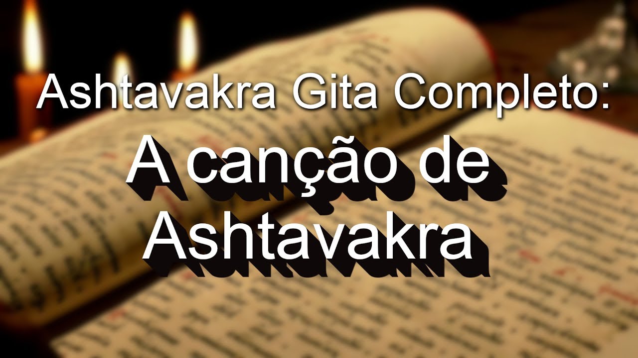 Ashtavakra Gita - Completo: A canção de Ashtavakra