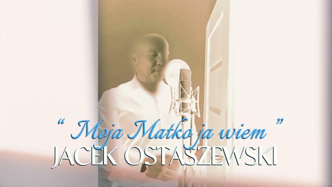 Jacek Ostaszewski - Moja matko ja wiem