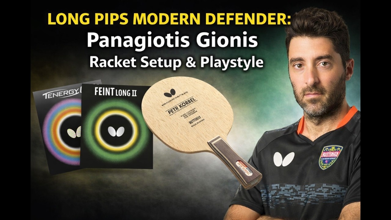 Long Pips Modern Defender: Panagiotis Gionis - Racket Setup & Playstyle