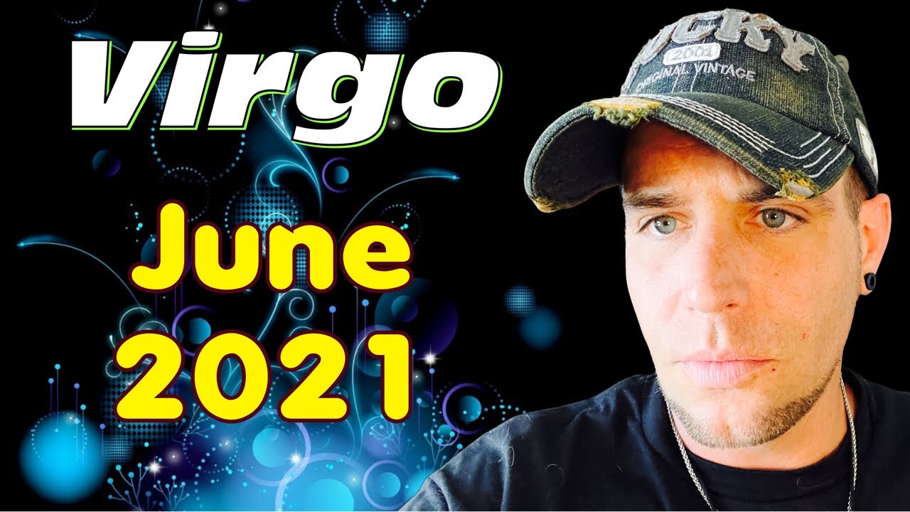 Virgo - They'll be back! They're not done! - June 2021
