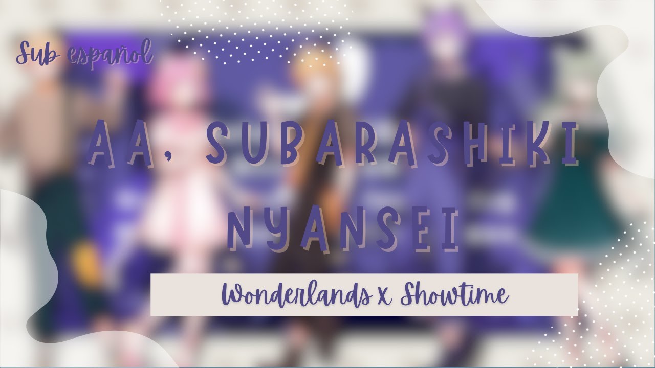 [Wonderlands x Showtime] aa, subarashiki nyansei (Ah, It's a Wonderful Cat Life) sub espa&ntilde;ol