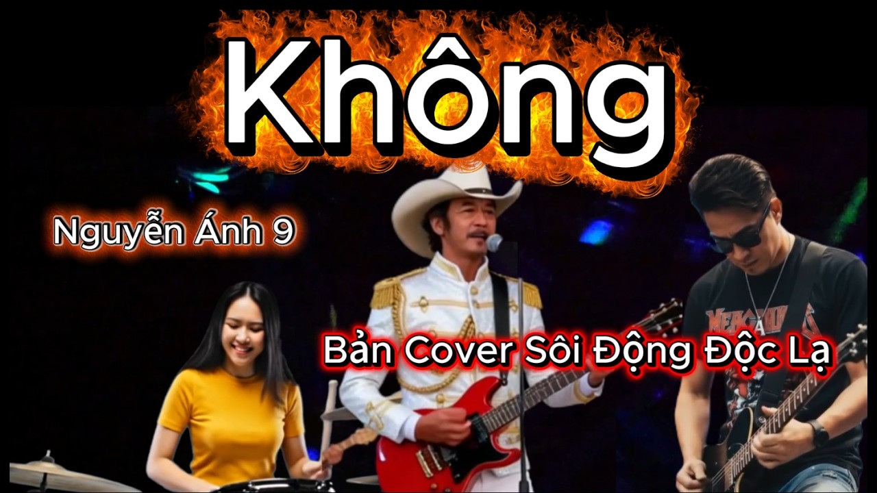 Không ( Nguyễn Ánh 9)  - Bản Cover Rock  Mới Lạ