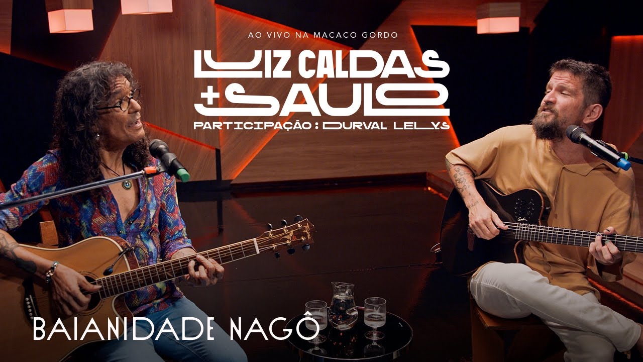 Luiz Caldas E Saulo - Baianidade Nagô (Ao Vivo na Macaco Gordo)