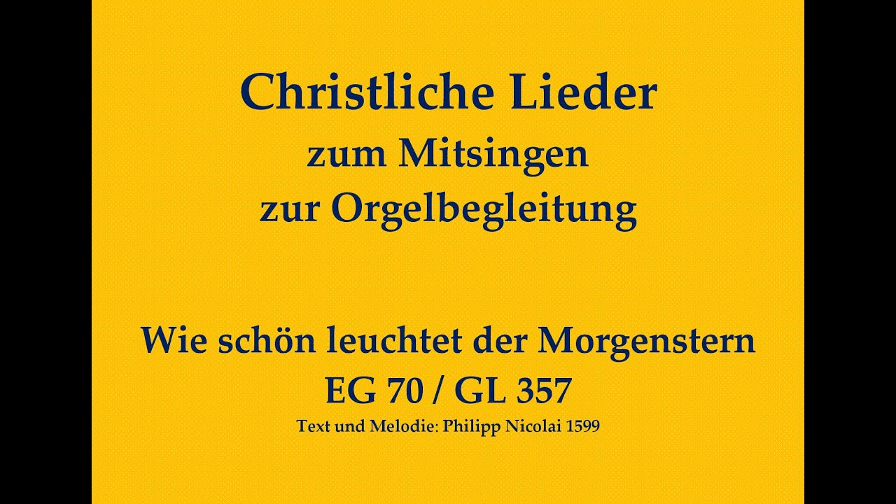 Wie schön leuchtet der Morgenstern EG 70 / GL 357 Christliches Lied zum Mitsingen m. Orgelbegleitung