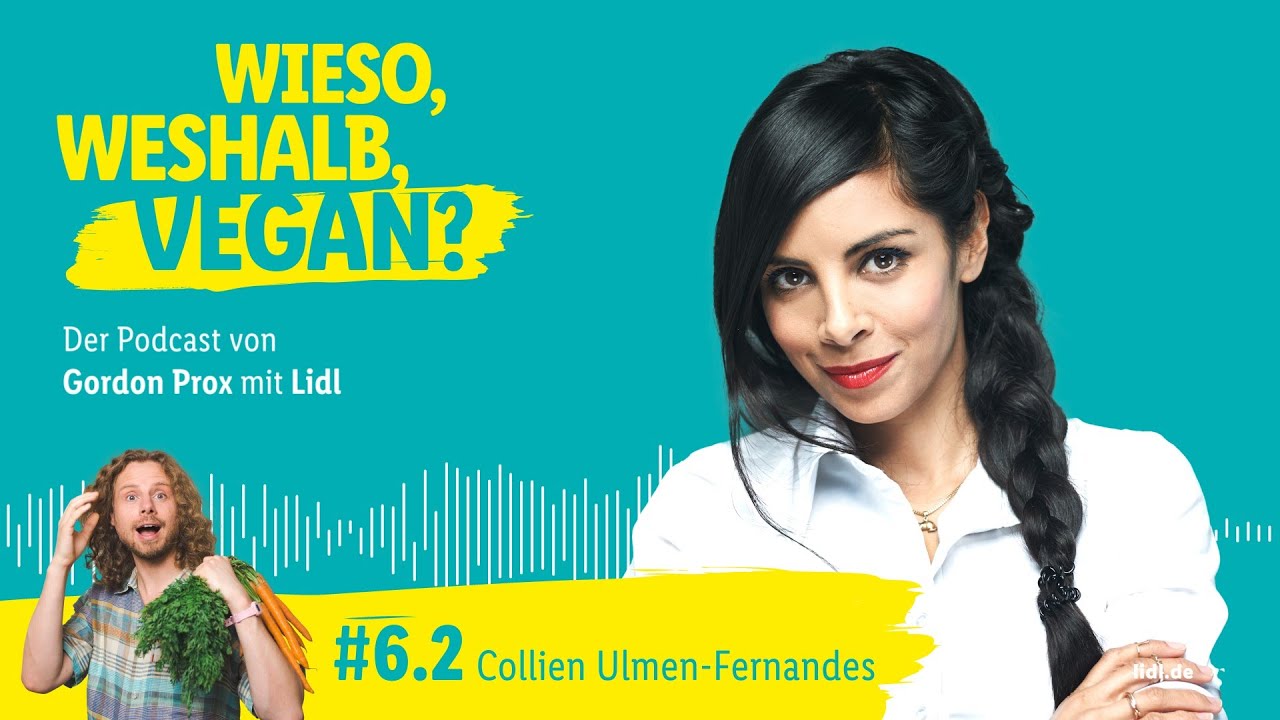 Wieso, Weshalb, Vegan? #6.2 Ganz oder gar nicht finde ich schwierig – mit Collien Ulmen-Fernandes