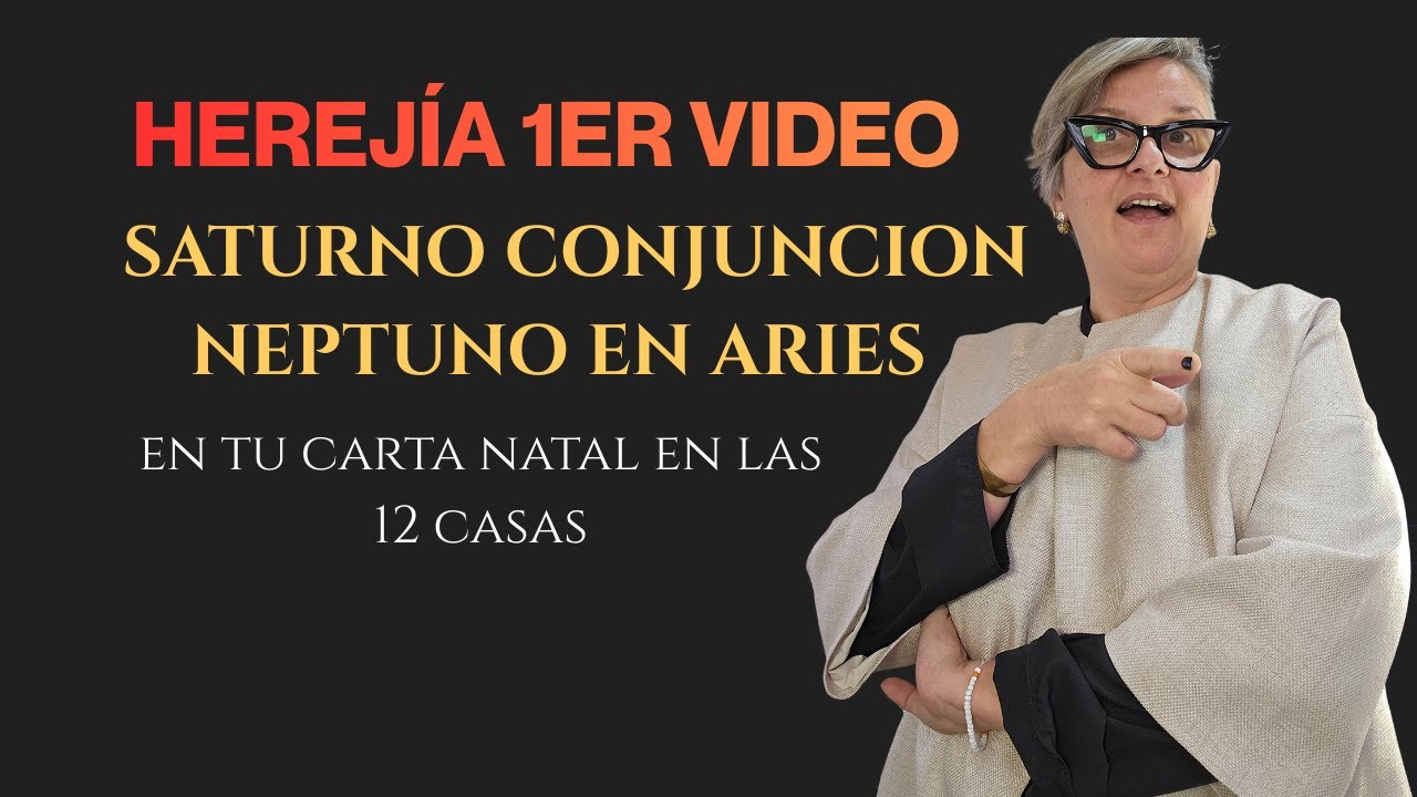 HEREJÍA 1er video🔥 SATURNO CONJUNCION NEPTUNO EN ARIES ♈️en tu carta natal en las 12 casas