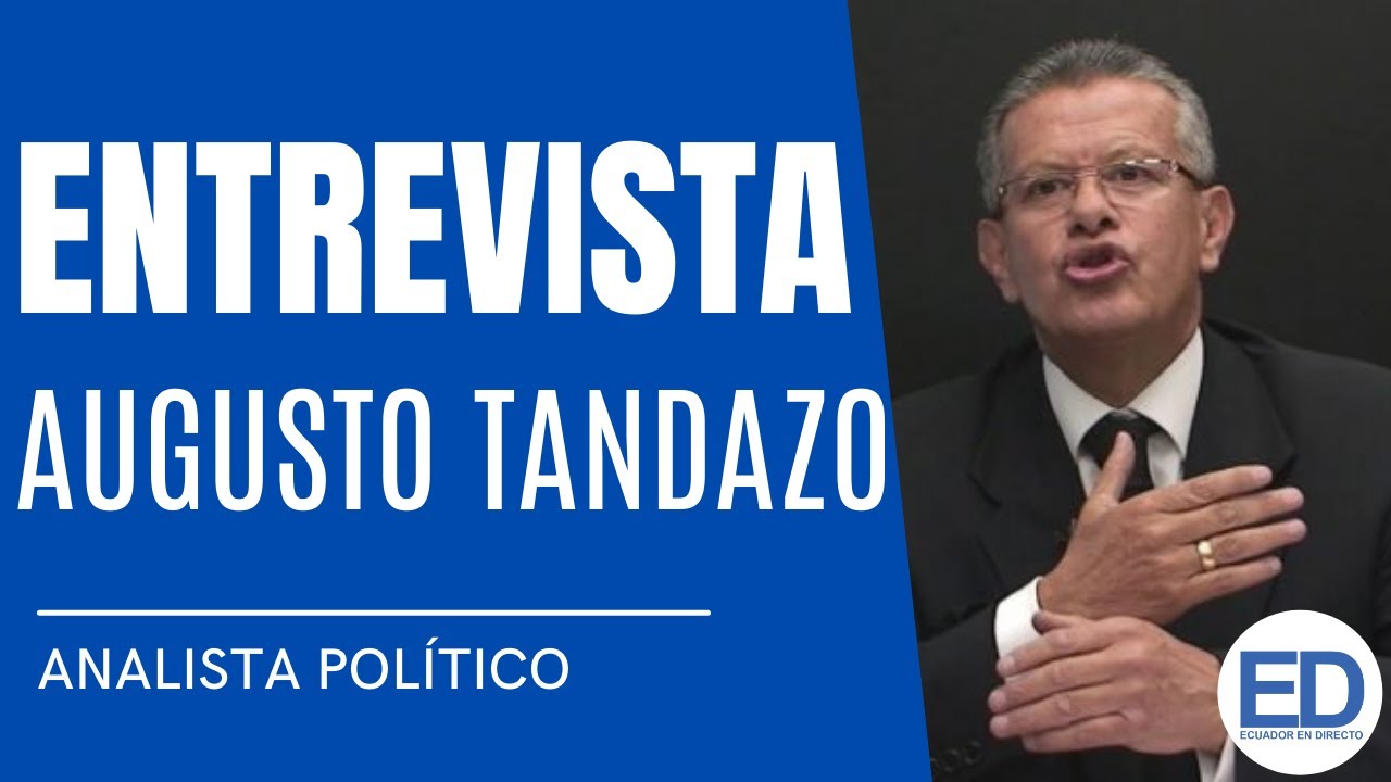 ENTREVISTA DR. AUGUSTO TANDAZO BORRERO - ANALISTA POL&Iacute;TICO.