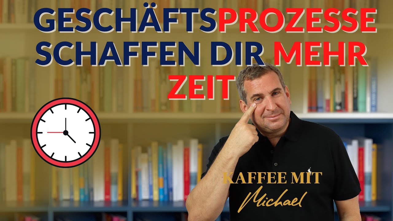 Gesch&auml;ftsprozesse schaffen Dir mehr Zeit und Freiheit  || KAFFEE MIT MICHAEL