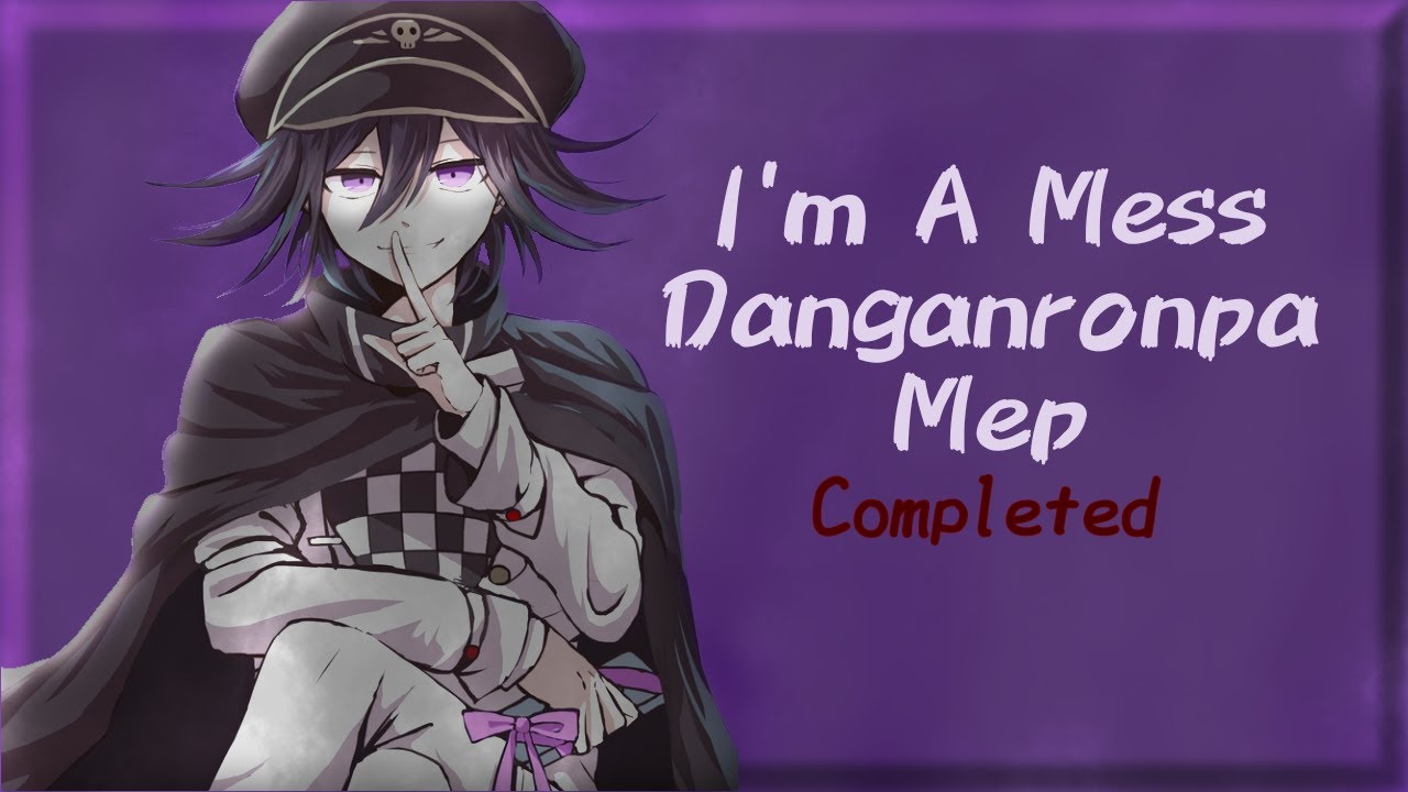 I'm A Mess [Complete Danganronpa Mep] (#1) ⚠includes spoilers!⚠