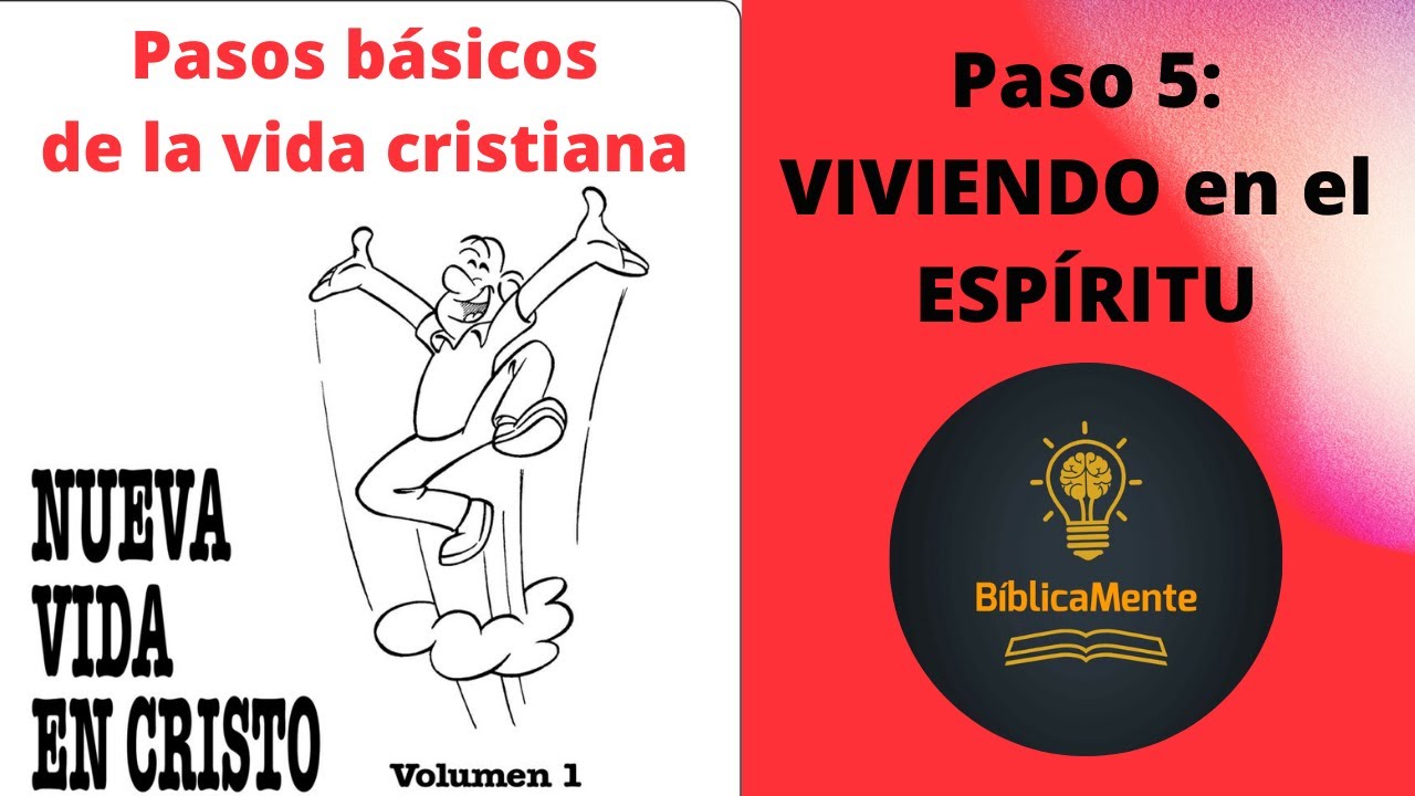 VIVIENDO EN EL ESP&Iacute;RITU. Nueva vida en Cristo. Paso 5. Volumen 1