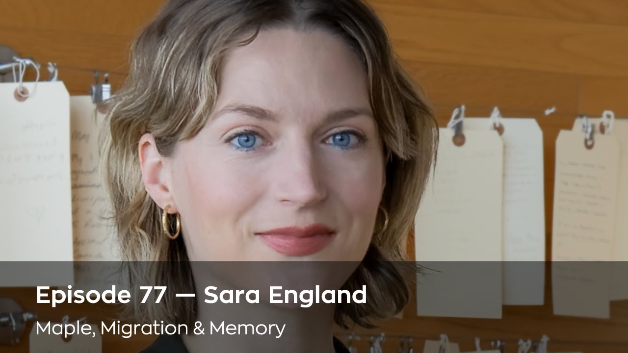 Ep 77  Sara England   Maple, Memories & Migration