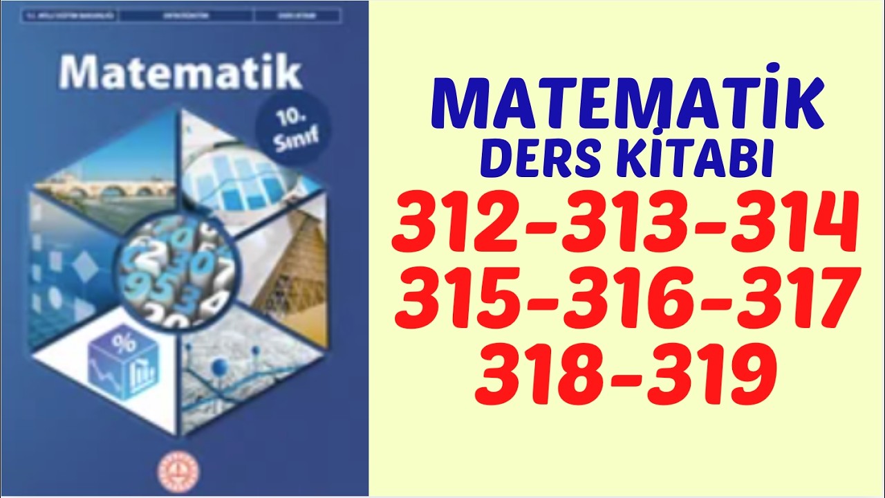 10.SINIF MATEMATİK DERS KİTABI SAYFA 312-313-314-315-316-317-318-319 // 10. SINIF MATEMATİK