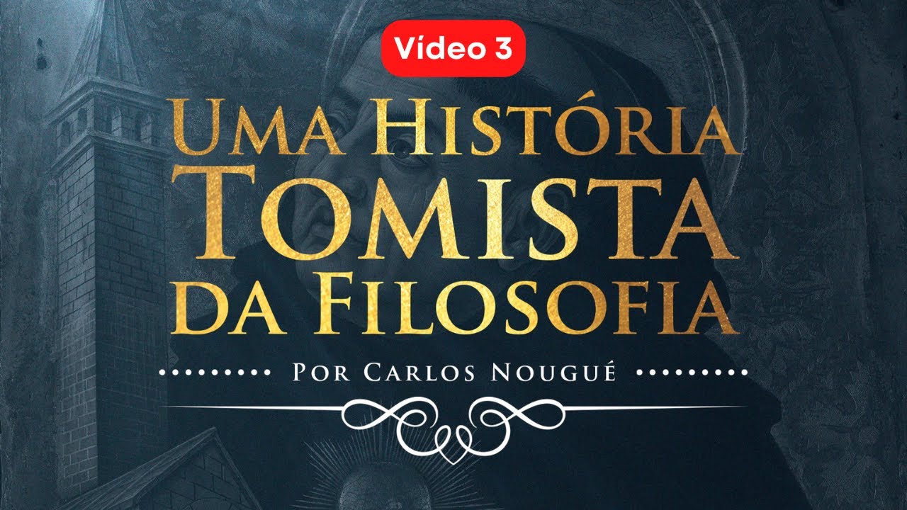 Uma História Tomista da Filosofia | Vídeo 3/5