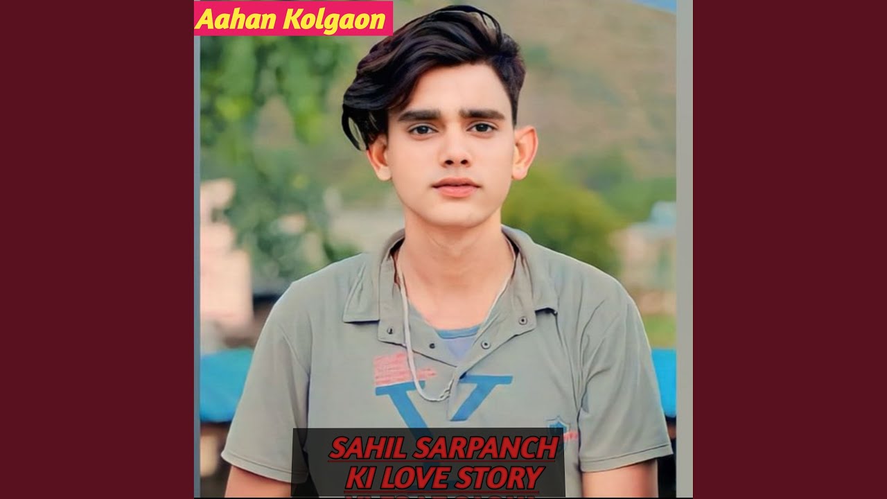 Sahil Sarpanch ki love story