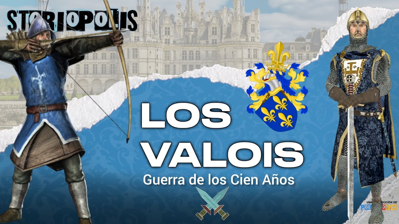 Los Valois | 1ra parte - Guerra de los Cien Años