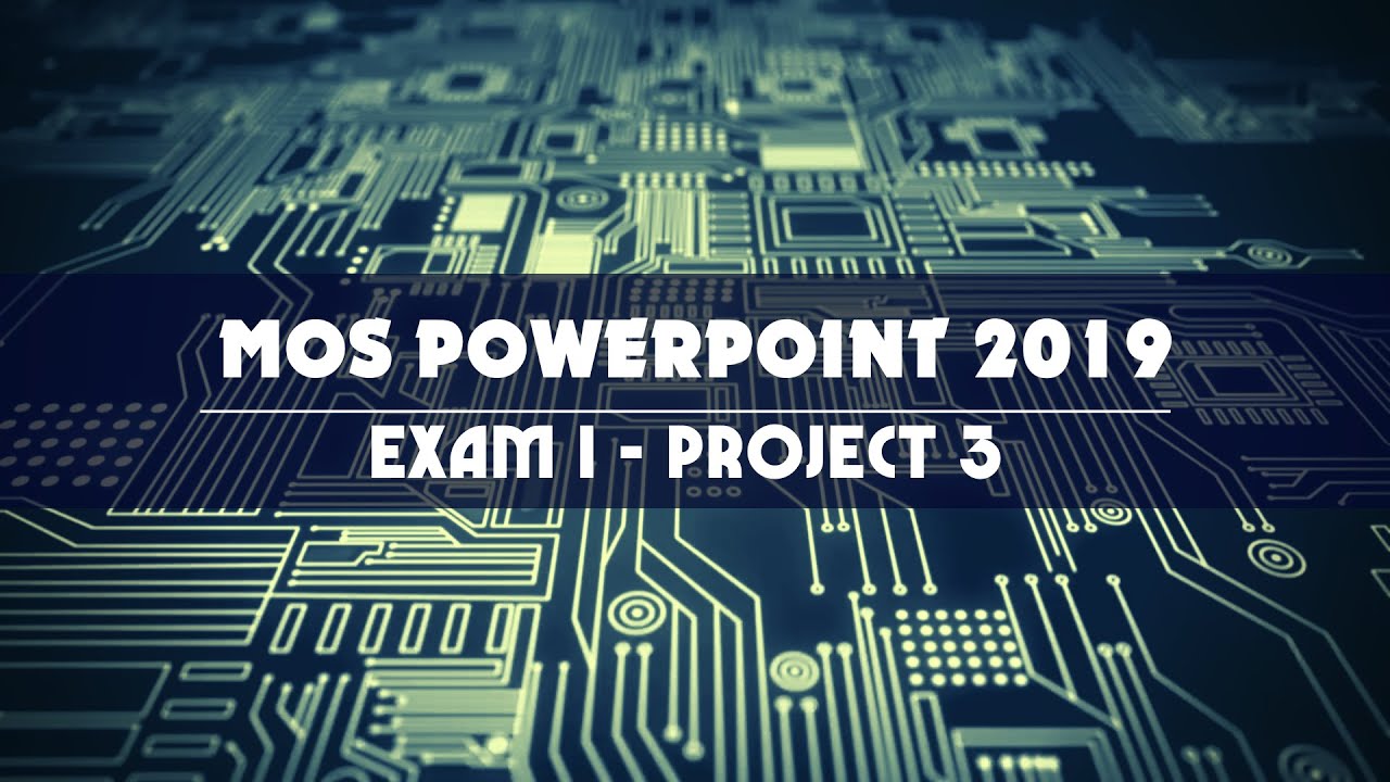 MOS POWERPOINT 2019/365 -  EXAM 1  - PROJECT 3  - Tin học Minh Long