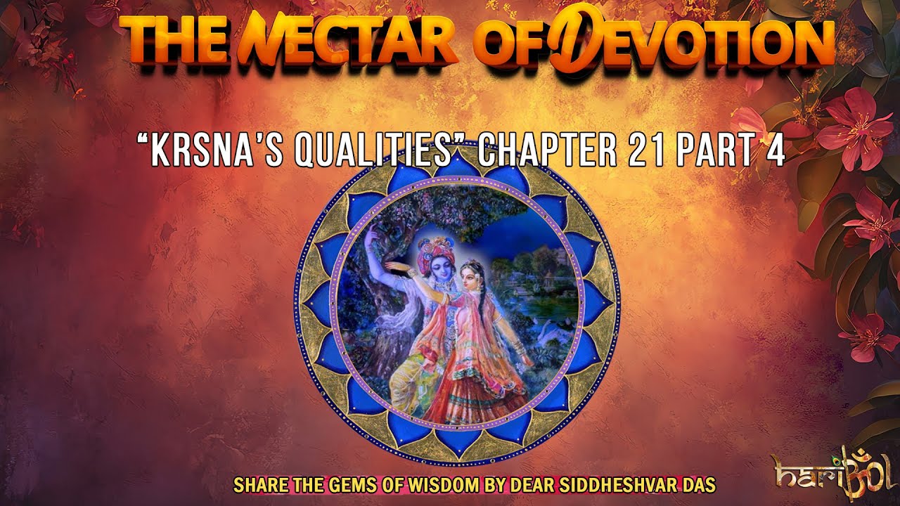 THE NECTAR OF DEVOTION CHPT 21 “KRSNA’S QUALITIES” PT 4 - “ECSTATIC KIRTAN”