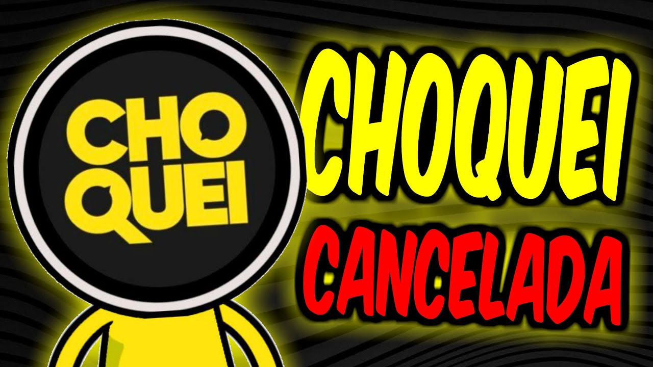 A CHOQUEI foi CANCELADA!!! (quem diria) [LIMBO DOS CANCELADOS #56]