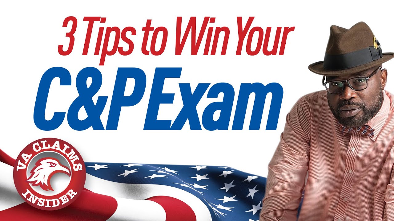 Nervous About Your VA C&P Exam? Here's 3 Tips to Prepare and Win Your C&P Exam!