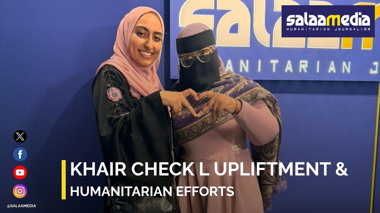 Khair Check l Upliftment & Humanitarian Efforts with Hafidh Hassan Choonara.