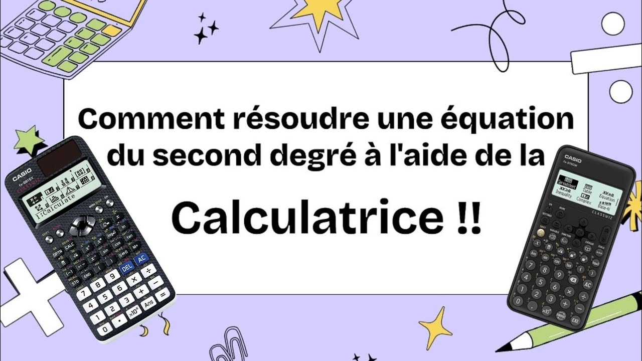 Comment résoudre une équation du second degré avec la calculatrice 