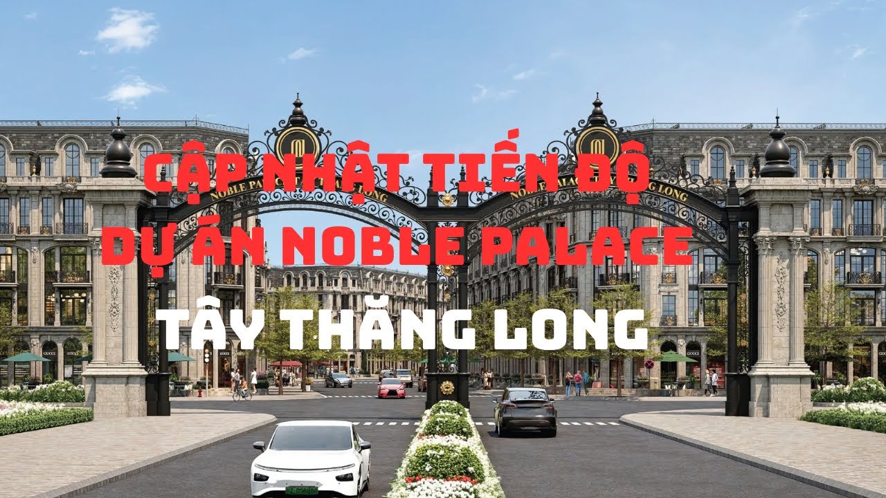 Cập nhật tiến độ NOBLE PALACE TÂY THĂNG LONG THÁNG 11 