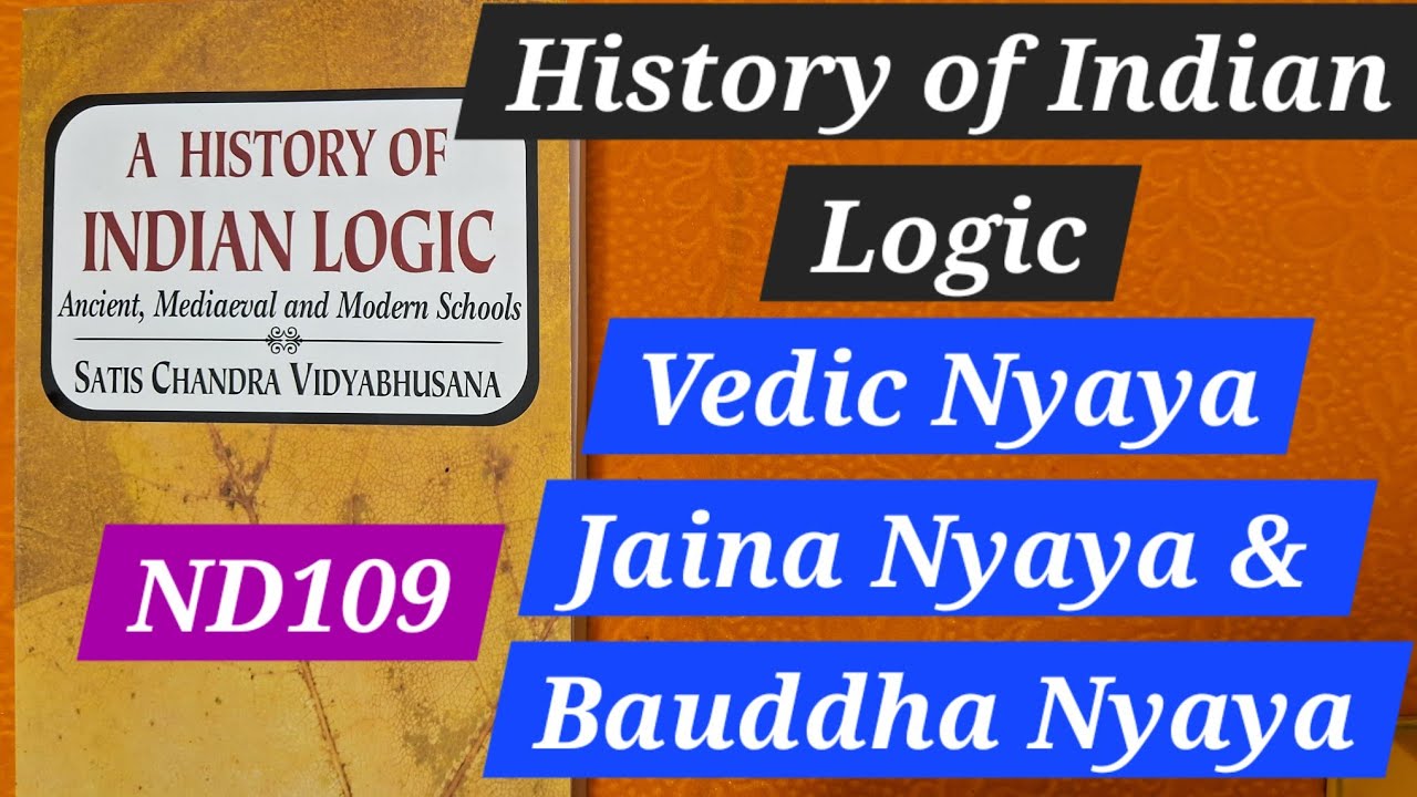 ND109 A History of Indian Logic Ancient, Mediaeval & Modern, Vedic Nyaya, Jain Nyaya & Bauddha Nyaya