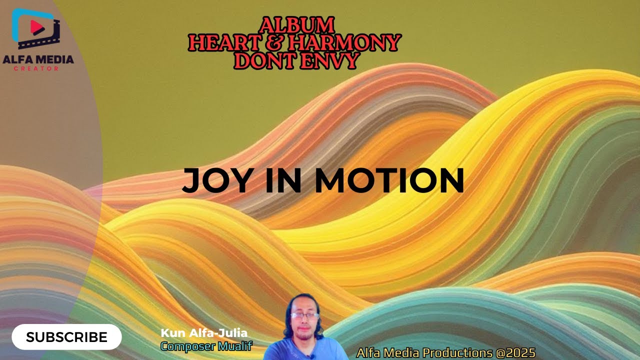 Joy in Motion |Heart & Harmony | Don't Envy | Kun Alfa | Julian | Alfa Media Productions #kunalfa