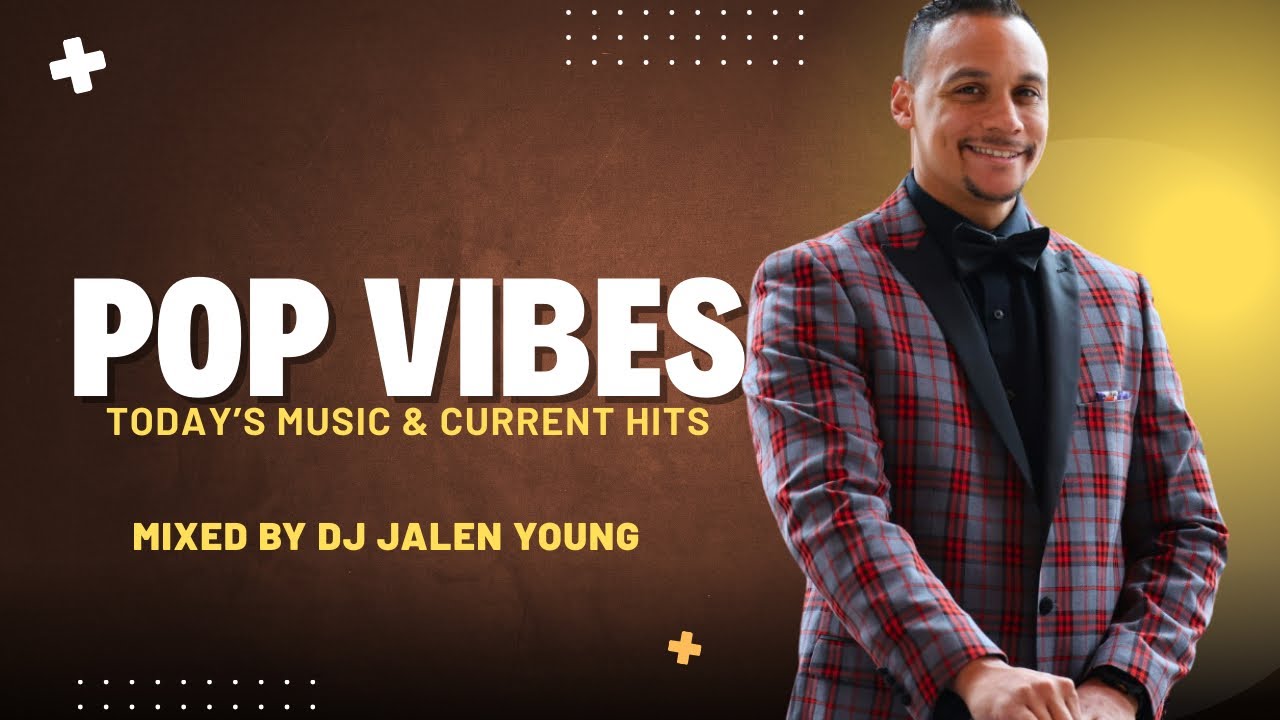 Pop Vibes | Today’s Hits & Current Music | DJ Jalen Young
