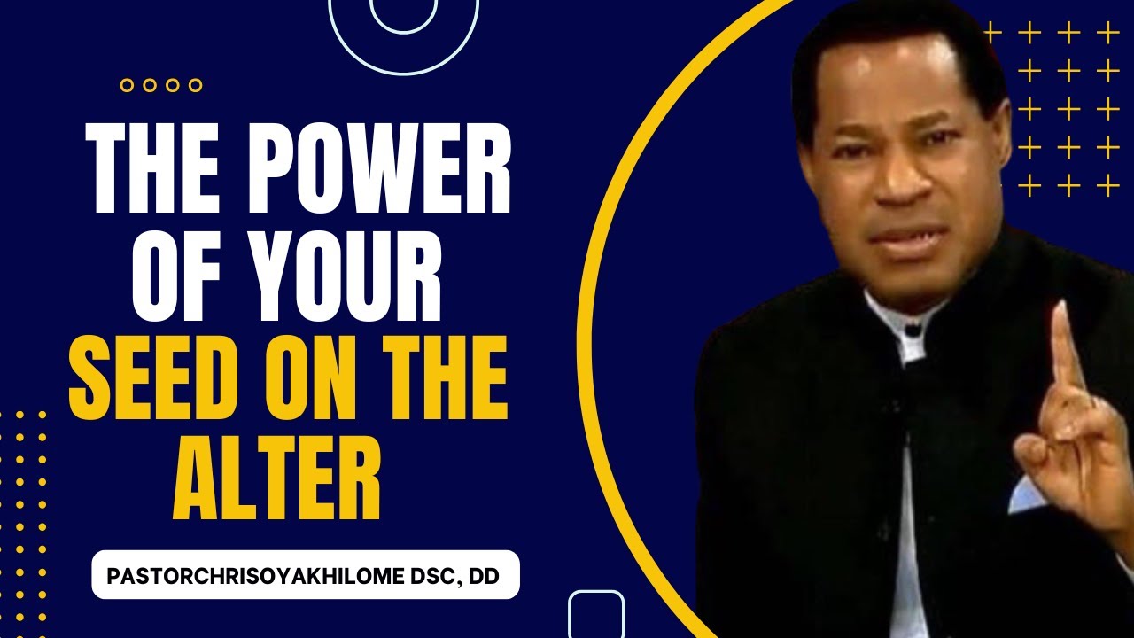 THE POWER OF YOUR SEED ON THE ALTER || PASTOR CHRIS OYAKHILOME