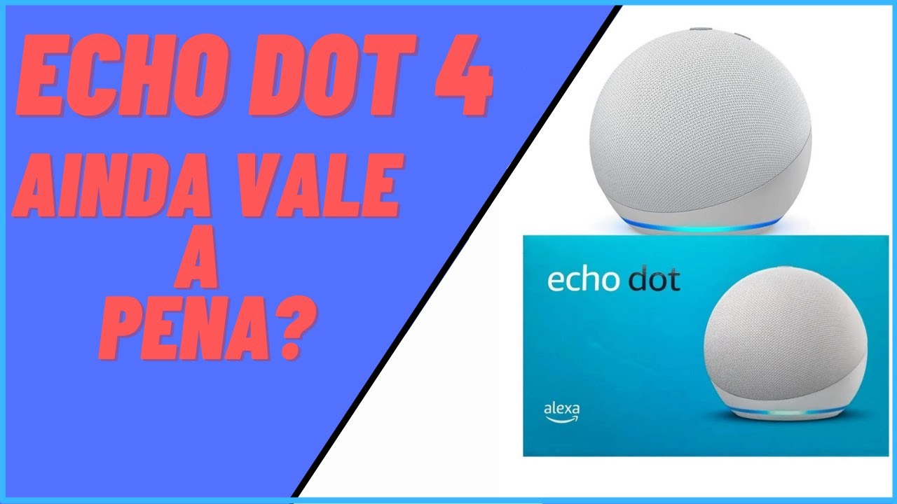 ECHO DOT 4 - VALE A PENA? - [ ATUALIZA&Ccedil;&Atilde;O  2022 ]