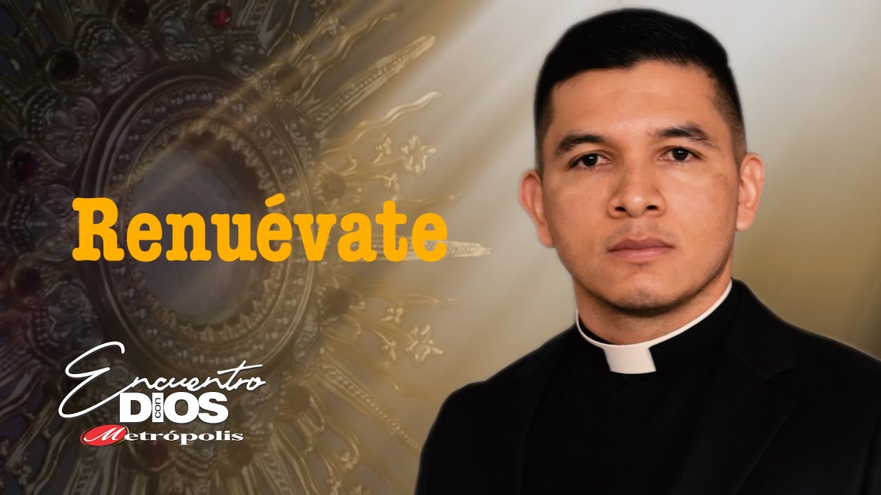 Sacerdote Oscar Holguín · Renuévate