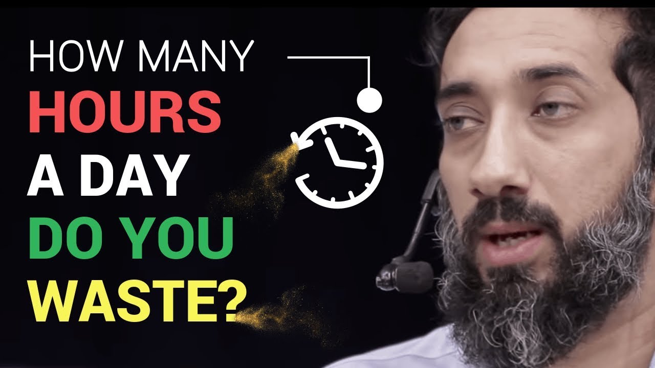 How many hours do you waste I Nouman Ali Khan I 2019