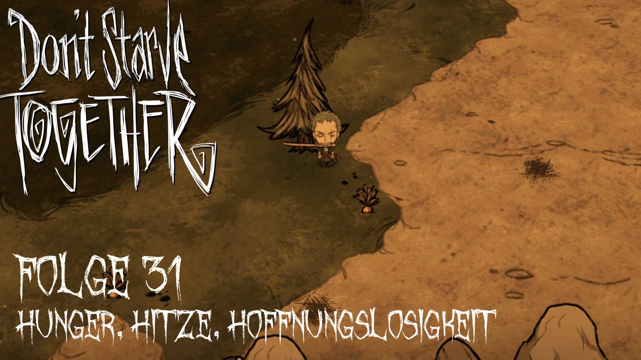 Don't Starve Together [LPT] [German] Part 31 - Hunger, Hitze, Hoffnungslosigkeit