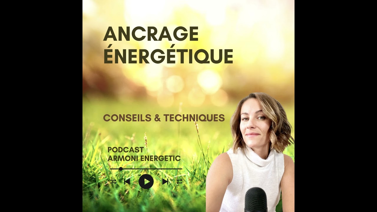 Comment S’Ancrer Énergétiquement et Pourquoi C’est Essentiel