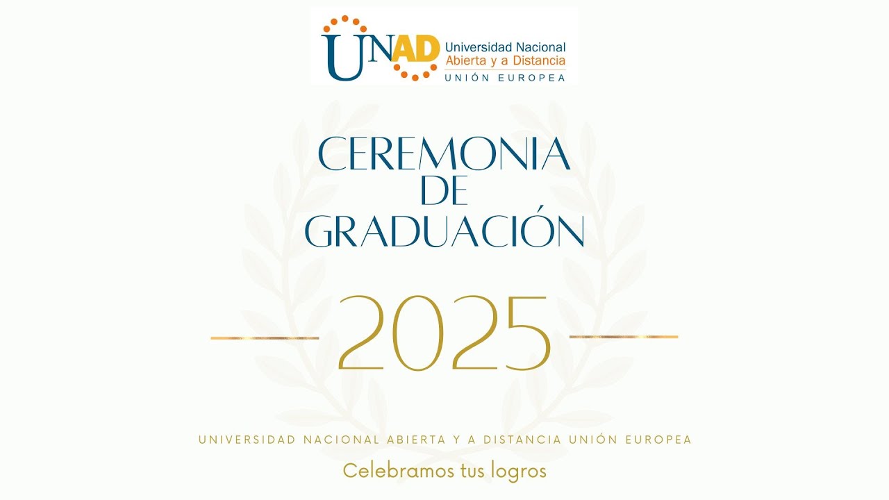 Ceremonia de Graduación UNAD Unión Europea 2025