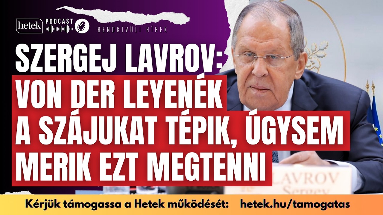 Lavrov: Von der Leyenék csak a szájukat tépik, úgysem merik ezt meglépni | Rendkívüli hírek