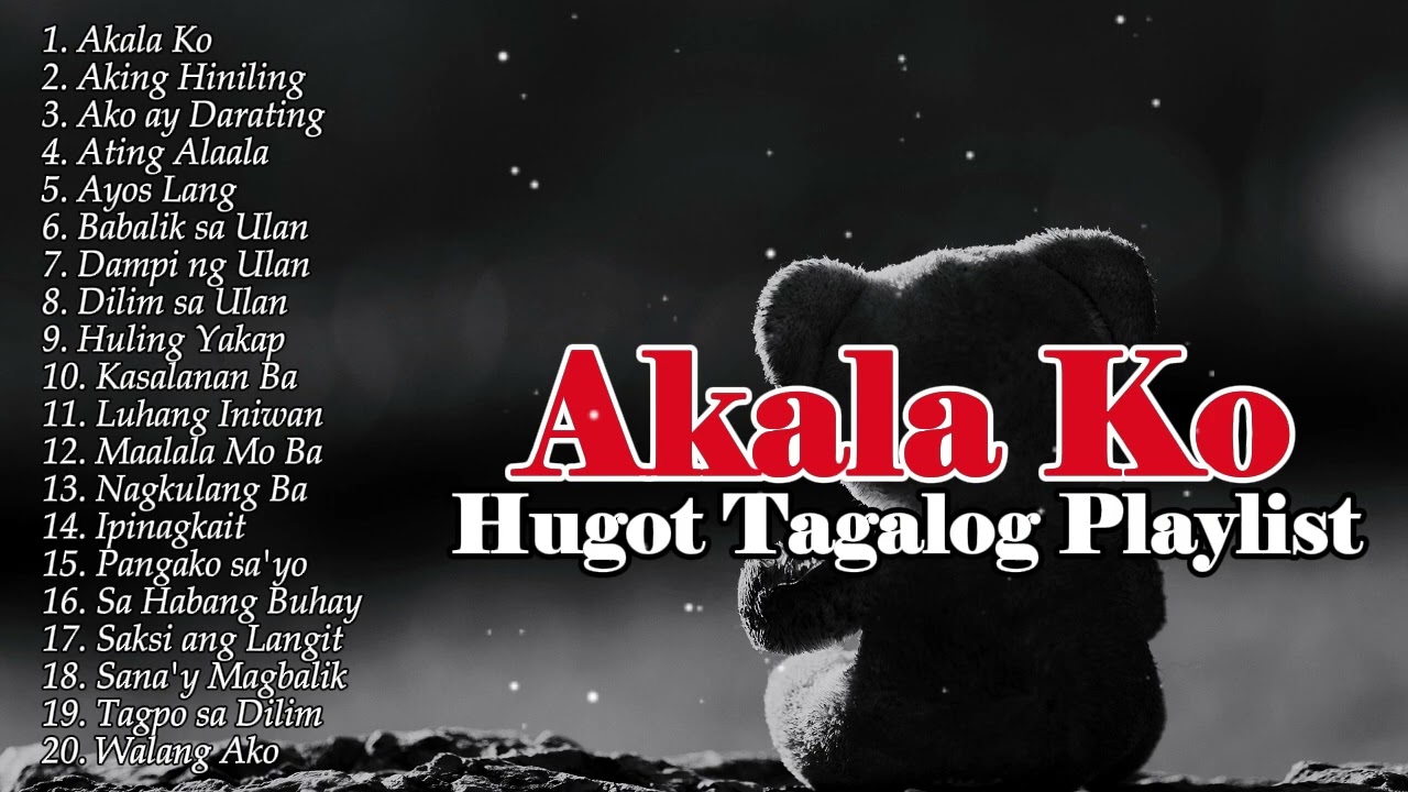 AKALA KO - HUGOT TAGALOG PLAYLIST