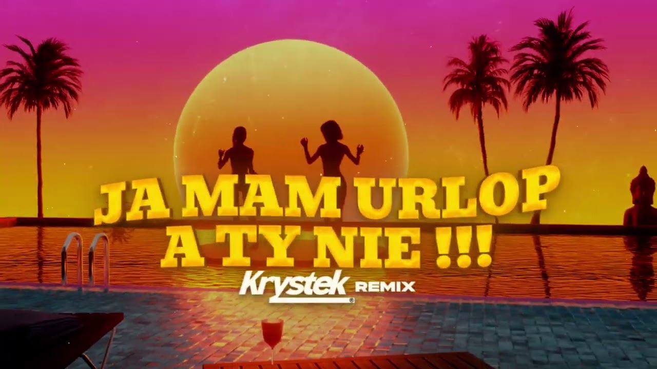 JA MAM URLOP A TY NIE (Krystek Remix)